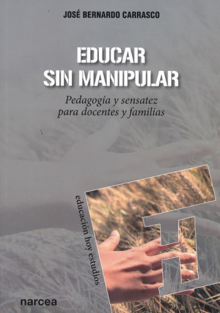Kniha EDUCAR SIN MANIPULAR JOSE BERNARDO CARRASCO