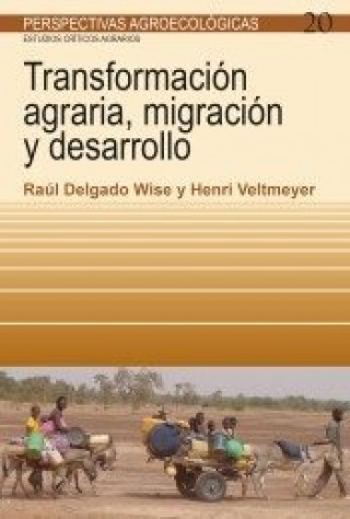 Carte TRANSFORMACIÓN AGRARIA, MIGRACIÓN Y DESARROLLO RAUL DELGADO WISE