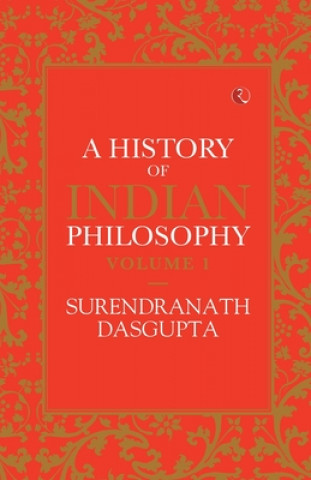 Carte HISTORY OF INDIAN PHILOSOPHY: VOLUME I Surendranath Dasgupta