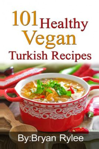 Książka 101 Healthy Vegan Turkish Recipes Bryan Rylee