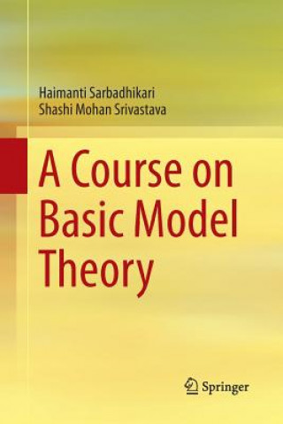 Kniha Course on Basic Model Theory Haimanti Sarbadhikari