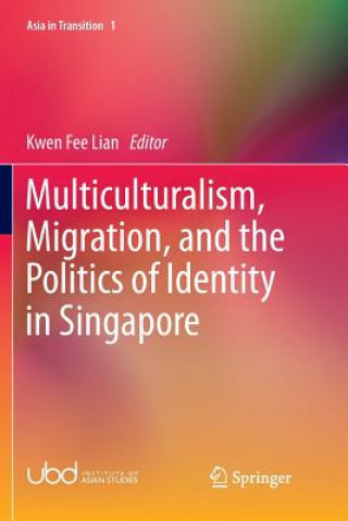 Книга Multiculturalism, Migration, and the Politics of Identity in Singapore Kwen Fee Lian