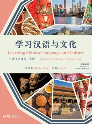 Könyv Learning Chinese Language and Culture - Intermediate Chinese Textbook, Volume 1 Qun Ao