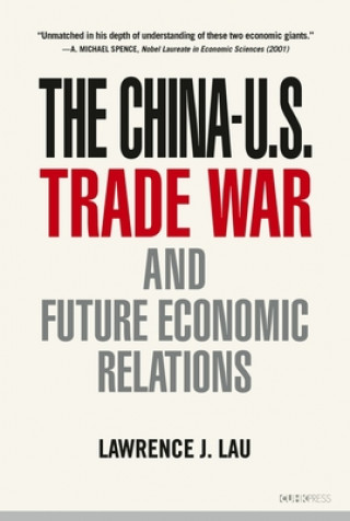 Książka China-U.S. Trade War and Future Economic Relations Lawrence J. Lau