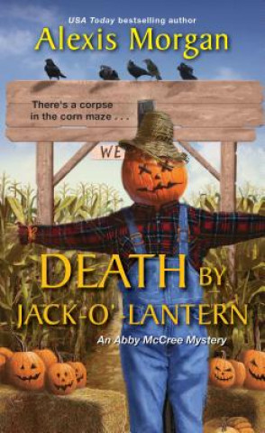 Könyv Death by Jack-o'-Lantern Alexis Morgan