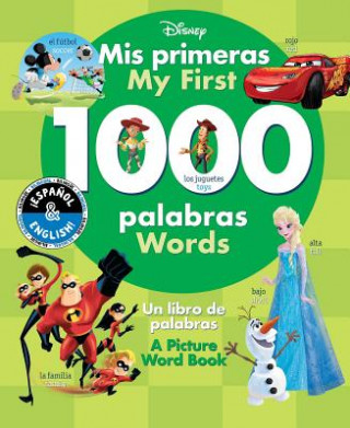 Carte My First 1000 Words / MIS Primeras 1000 Palabras (English-Spanish) (Disney): A Picture Word Book / Un Libro de Palabras Disney Storybook Art Team