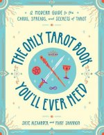 Könyv Only Tarot Book You'll Ever Need Skye Alexander