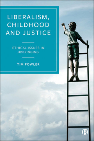 Book Liberalism, Childhood and Justice Tim Fowler