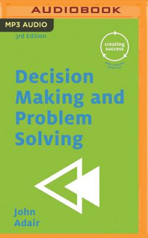 Digital DECISION MAKING & PROBLEM SOLVING John Adair