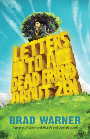 Kniha Letters to a Dead Friend about Zen Brad Warner