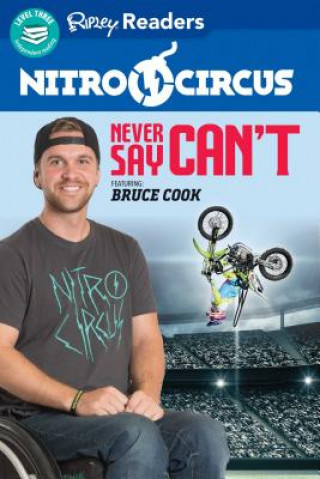 Kniha Nitro Circus Level 3: Never Say Can't Ft. Bruce Cook Ripley's Believe It or Not!