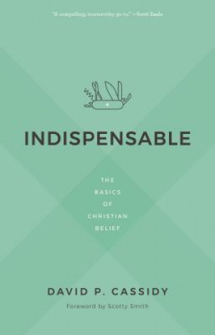 Book Indispensable: The Basics of Christian Belief David Cassidy