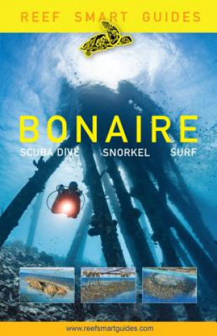 Carte Reef Smart Guides Bonaire: Scuba Dive. Snorkel. Surf. (Best Netherlands' Bonaire Diving Spots, Scuba Diving Travel Guide) Peter McDougall