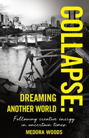 Knjiga Collapse: Dreaming Another World Medora Woods