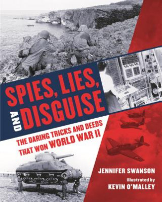 Carte Spies, Lies, and Disguise: The Daring Tricks and Deeds That Won World War II Kevin O'Malley