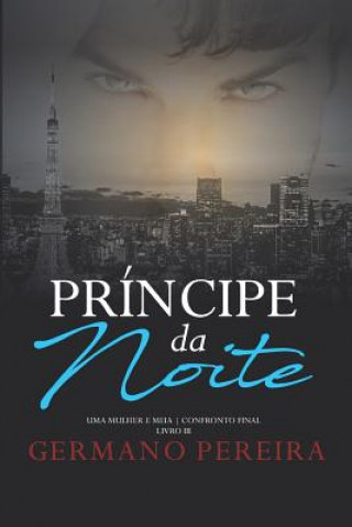 Knjiga Príncipe Da Noite: Uma Mulher E Meia & O Confronto Final Germano Pereira