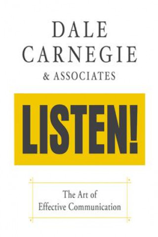 Книга Listen!:  The Art of Effective Communication Dale Carnegie &. Associates