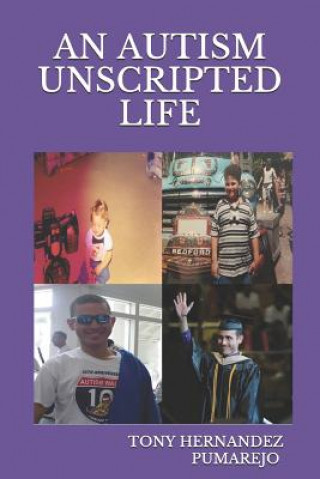 Knjiga An Autism Unscripted Life Tony Hernandez Pumarejo