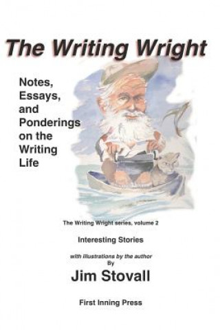 Kniha The Writing Wright: Notes, Essays and Ponderings on the Writing Life Jim Stovall