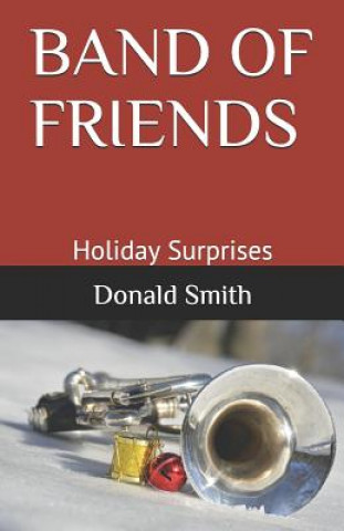 Knjiga Band of Friends: Holiday Surprises Donald Jay Smith