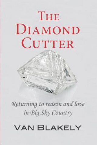 Kniha The Diamond Cutter: Returning to reason and love in Big Sky Country Diane Montiel