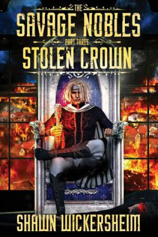 Kniha The Savage Nobles: Stolen Crown Shawn Wickersheim