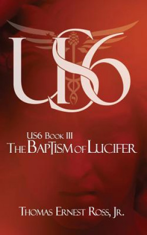 Carte US6 Book III: The Baptism of Lucifer Thomas Ernest Ross Jr