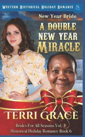 Knjiga New Year Bride - A Double New Year Miracle: Western Historical Holiday Romance Terri Grace