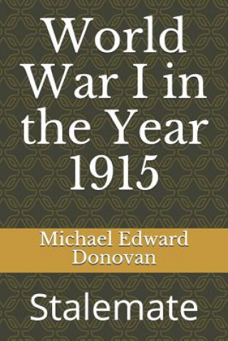 Книга World War I in the Year 1915: Stalemate Michael Edward Donovan