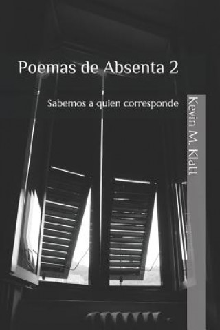 Book Poemas de Absenta 2: Sabemos a Quien Corresponde Kevin M Klatt