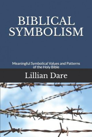 Książka Biblical Symbolism: Meaningful Symbolical Values and Patterns of the Holy Bible Lillian Dare