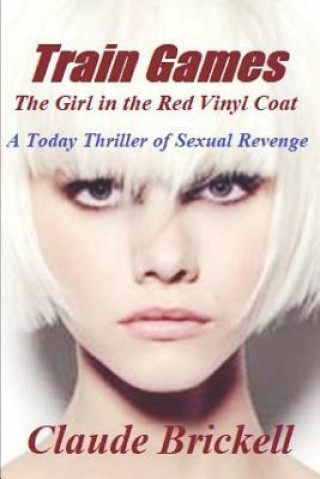 Kniha Train Games: The Girl in the Red Vinyl Coat Claude Brickell