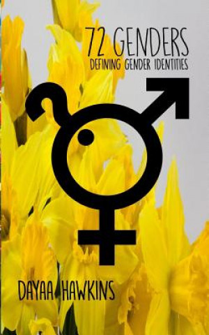 Kniha 72 Genders - Defining Gender Identities Dayaa Hawkins