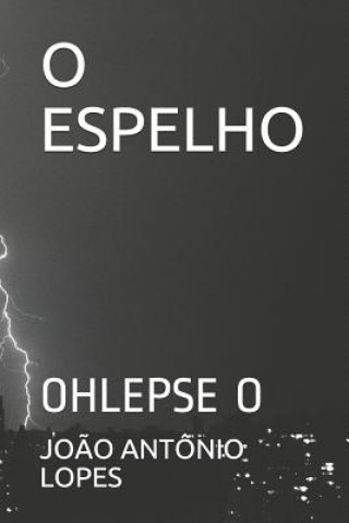 Kniha O Espelho: Ohlepse O Jo Lopes