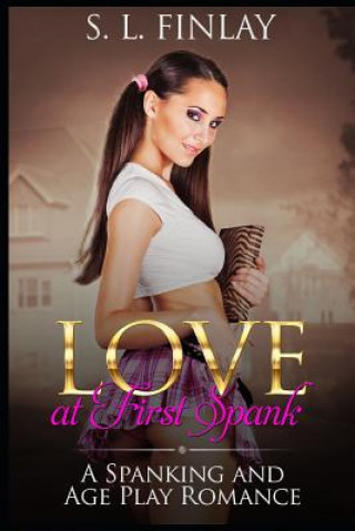 Livre Love at First Spank: A Spanking and Age Play Romance S L Finlay