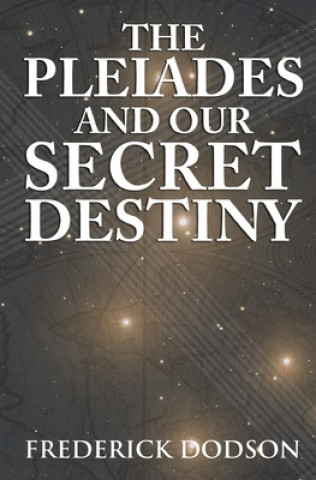 Carte The Pleiades and Our Secret Destiny Frederick Dodson
