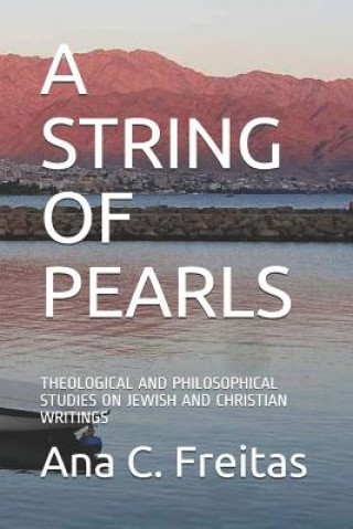 Książka A String of Pearls: Theological and Philosophical Studies on Jewish and Christian Writings Ana C Freitas