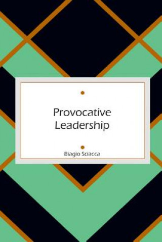 Knjiga Provocative Leadership Biagio Sciacca