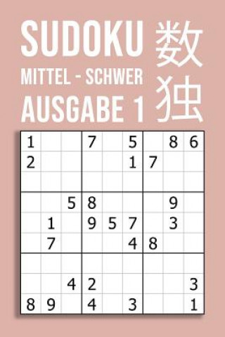 Książka SUDOKU mittel - schwer Ausgabe 1: 220 Rätsel auf 110 Seiten in Reisegröße ca. DIN A5 Für Kenner Und Könner Jung Im Kopf Publishing