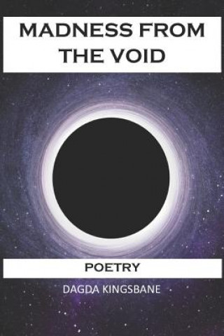 Book Madness from the Void: Poetry From An Esoteric Time Traveler Dagda Kingsbane