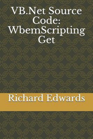 Knjiga VB.Net Source Code: WbemScripting Get Richard Edwards