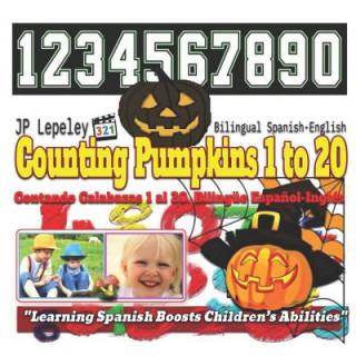 Książka Counting Pumpkins 1 to 20. Bilingual Spanish-English: Contando Calabazas 1 al 20. Bilingüe Espa?ol-Inglés Jp Lepeley