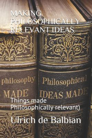 Carte Making Philosophically Relevant Ideas Ulrich de Balbian