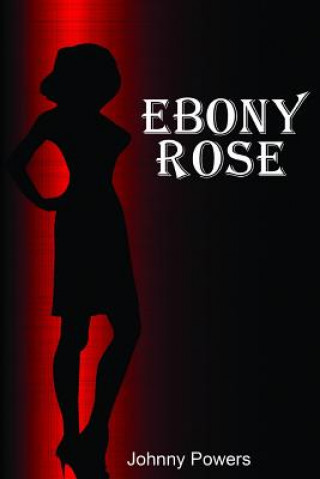 Knjiga Ebony Rose Johnny Powers