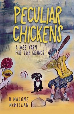 Книга Peculiar Chickens: A Wee Yarn for the Grands D. Malone McMillan