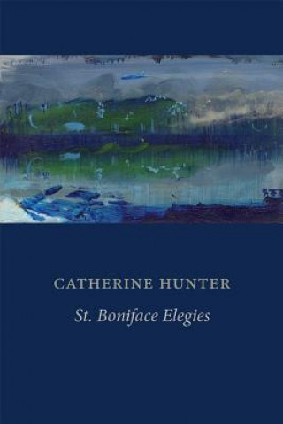 Książka St. Boniface Elegies Catherine Hunter