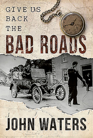 Kniha Give Us Back the Bad Roads John Waters
