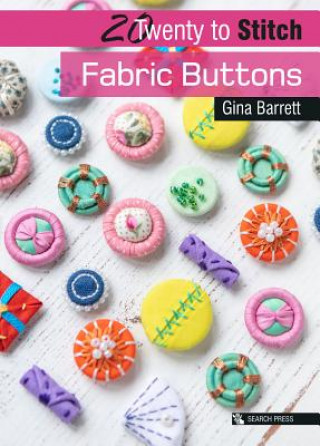 Kniha 20 to Stitch: Fabric Buttons Gina Barrett