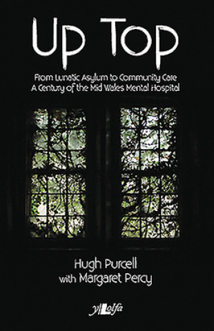 Książka Up Top: From Lunatic Asylum to Community Care Hugh Purcell