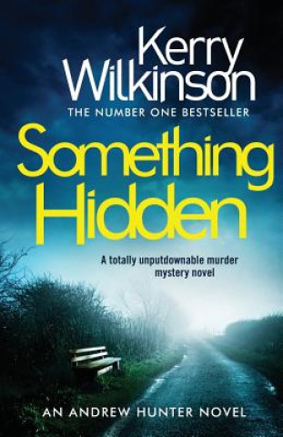 Kniha Something Hidden: A Totally Unputdownable Murder Mystery Novel Kerry Wilkinson